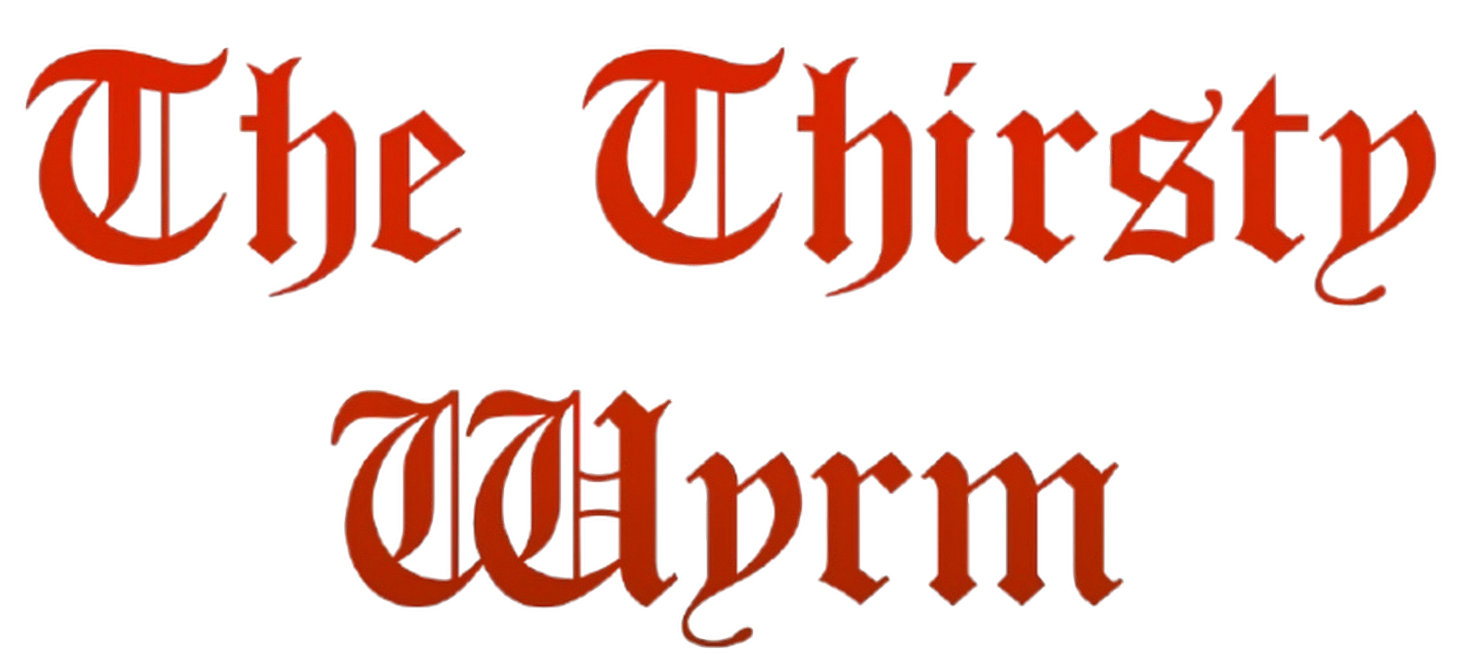 The Thirsty Wyrm